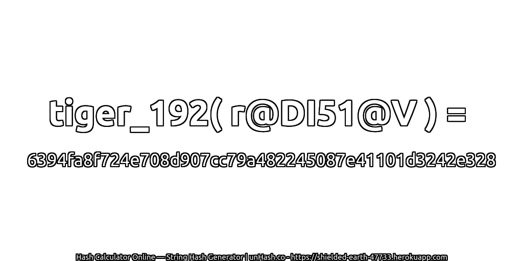tiger_192( r@DI51@V ) = 6394fa8f724e708d907cc79a482245087e41101d3242e328 | unHash.co