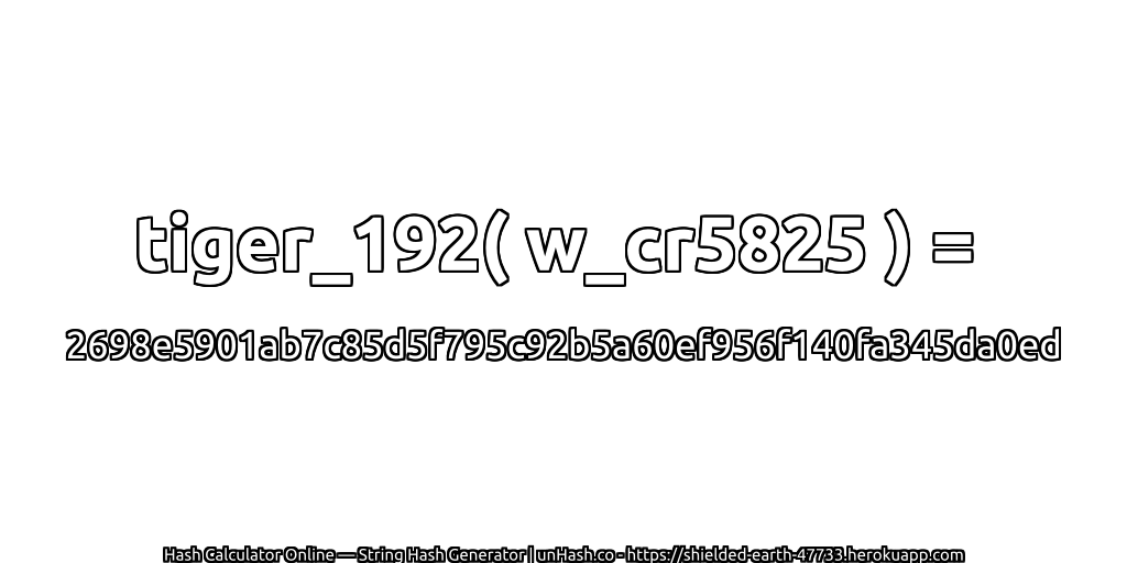 tiger_192( w_cr5825 ) = 2698e5901ab7c85d5f795c92b5a60ef956f140fa345da0ed | unHash.co