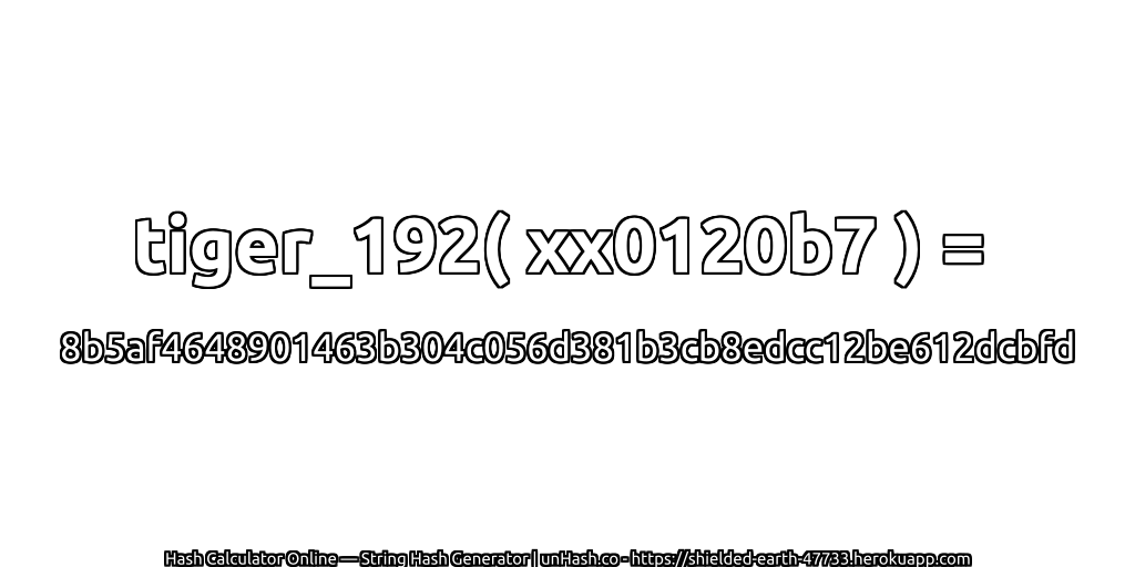 tiger_192( xx0120b7 ) = 8b5af4648901463b304c056d381b3cb8edcc12be612dcbfd | unHash.co