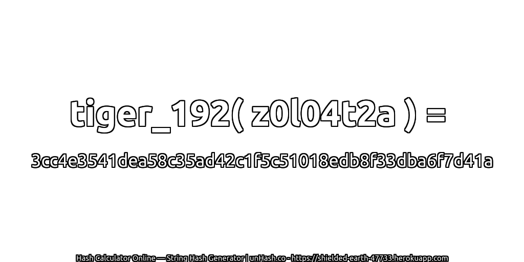 tiger_192( z0l04t2a ) = 3cc4e3541dea58c35ad42c1f5c51018edb8f33dba6f7d41a | unHash.co