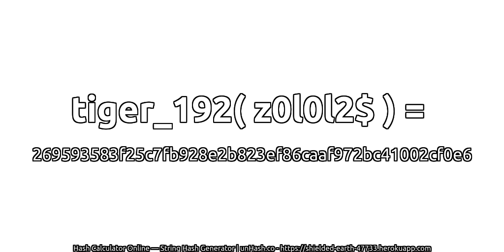 tiger_192( z0l0l2$ ) = 269593583f25c7fb928e2b823ef86caaf972bc41002cf0e6 | unHash.co