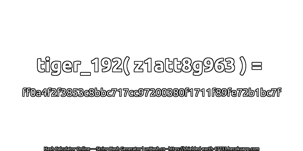 tiger_192( z1att8g963 ) = ff0a4f2f3853c8bbc717cc97200380f1711f89fe72b1bc7f | unHash.co