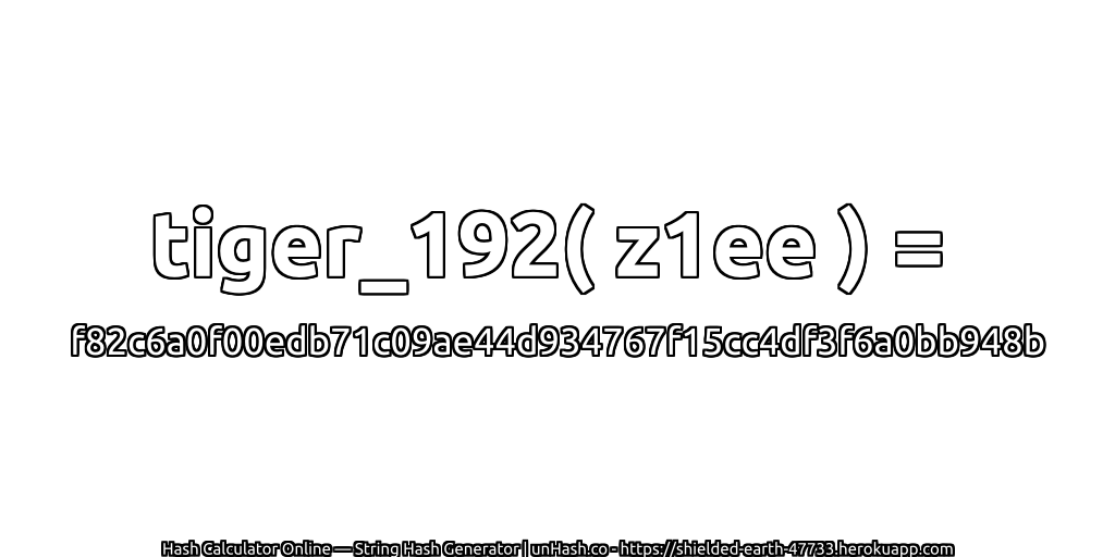tiger_192( z1ee ) = f82c6a0f00edb71c09ae44d934767f15cc4df3f6a0bb948b | unHash.co
