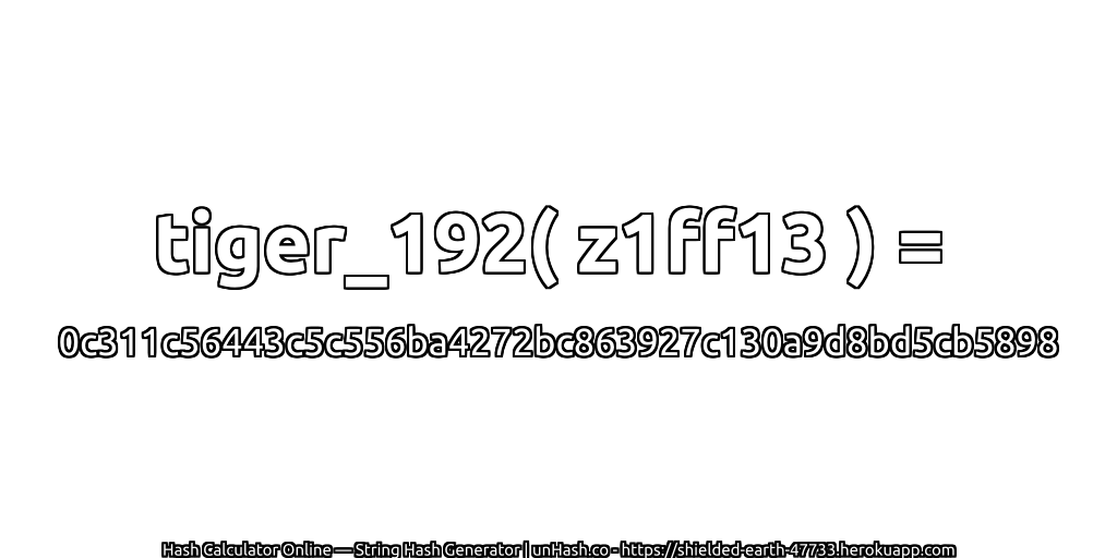tiger_192( z1ff13 ) = 0c311c56443c5c556ba4272bc863927c130a9d8bd5cb5898 | unHash.co