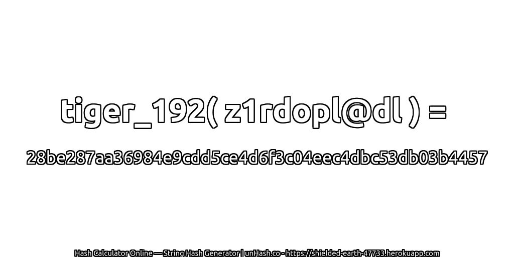 tiger_192( z1rdopl@dl ) = 28be287aa36984e9cdd5ce4d6f3c04eec4dbc53db03b4457 | unHash.co