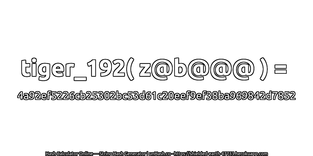 tiger_192( z@b@@@ ) = 4a92ef5226cb25302bc53d61c20eef9ef38ba969842d7852 | unHash.co