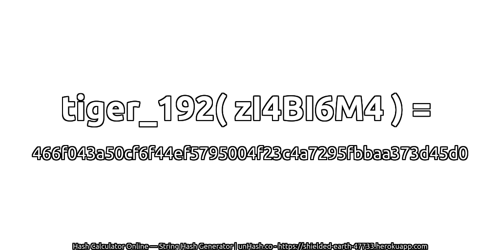 tiger_192( zI4BI6M4 ) = 466f043a50cf6f44ef5795004f23c4a7295fbbaa373d45d0 | unHash.co