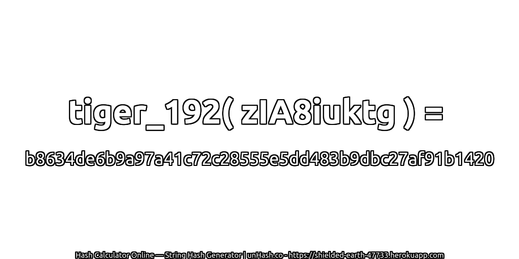 tiger_192( zIA8iuktg ) = b8634de6b9a97a41c72c28555e5dd483b9dbc27af91b1420 | unHash.co