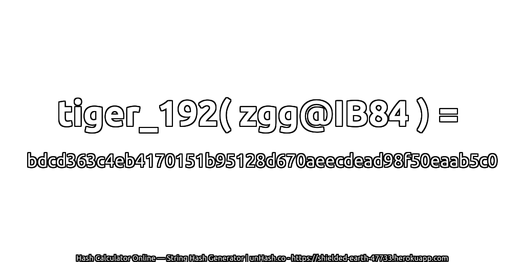 tiger_192( zgg@IB84 ) = bdcd363c4eb4170151b95128d670aeecdead98f50eaab5c0 | unHash.co
