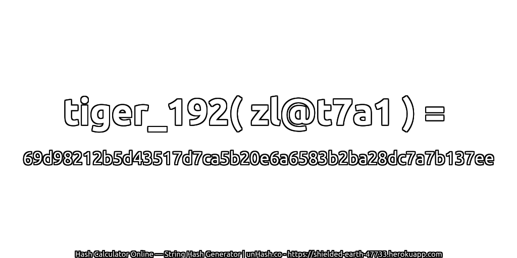 tiger_192( zl@t7a1 ) = 69d98212b5d43517d7ca5b20e6a6583b2ba28dc7a7b137ee | unHash.co