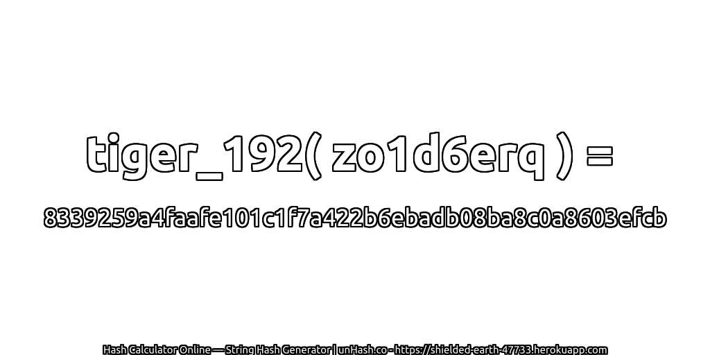 tiger_192( zo1d6erq ) = 8339259a4faafe101c1f7a422b6ebadb08ba8c0a8603efcb | unHash.co