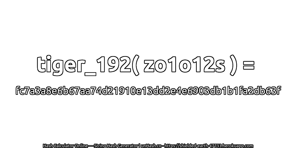 tiger_192( zo1o12s ) = fc7a3a8e6b67aa74d21910e13dd2e4e6903db1b1fa2db63f | unHash.co