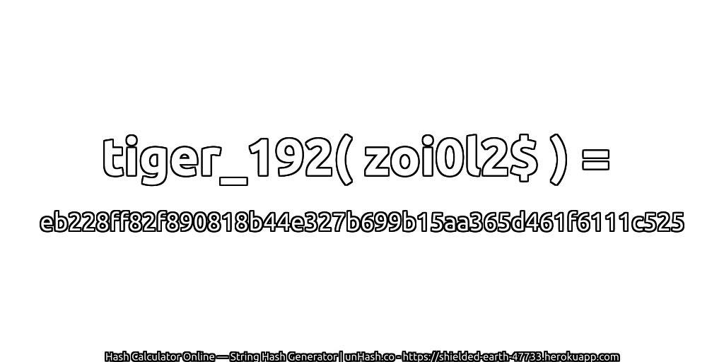 tiger_192( zoi0l2$ ) = eb228ff82f890818b44e327b699b15aa365d461f6111c525 | unHash.co