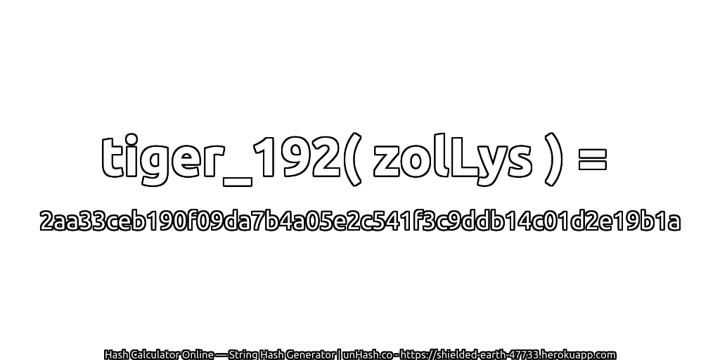 tiger_192( zolLys ) = 2aa33ceb190f09da7b4a05e2c541f3c9ddb14c01d2e19b1a | unHash.co