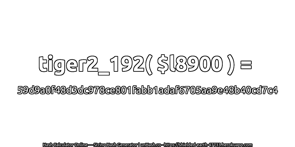 tiger2_192( $l8900 ) = 59d9a0f48d3dc978ce801fabb1adaf6705aa9e48b40cd7c4 | unHash.co