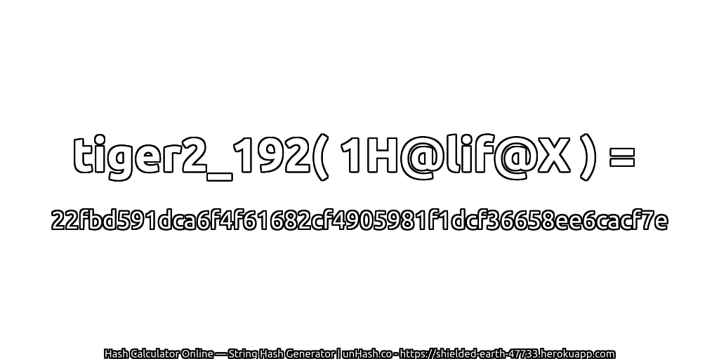 tiger2_192( 1H@lif@X ) = 22fbd591dca6f4f61682cf4905981f1dcf36658ee6cacf7e | unHash.co