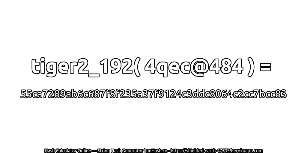 tiger2_192( 4qec@484 ) = 55ca7289ab6c687f8f235a37f9124c3ddc8064c2cc7bcc83 | unHash.co