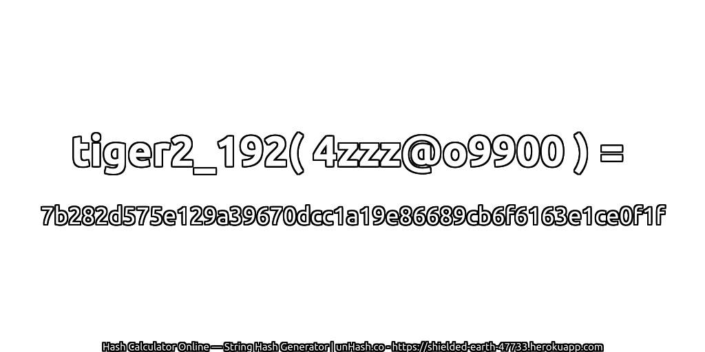 tiger2_192( 4zzz@o9900 ) = 7b282d575e129a39670dcc1a19e86689cb6f6163e1ce0f1f | unHash.co