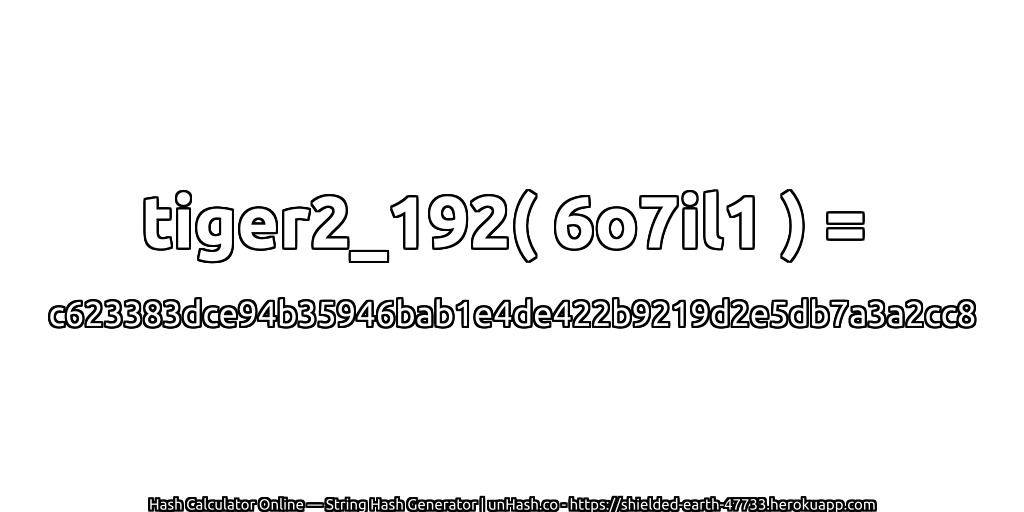 tiger2_192( 6o7il1 ) = c623383dce94b35946bab1e4de422b9219d2e5db7a3a2cc8 | unHash.co