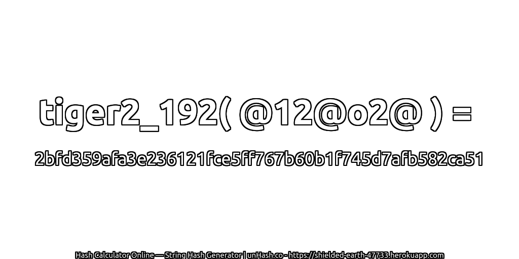 tiger2_192( @12@o2@ ) = 2bfd359afa3e236121fce5ff767b60b1f745d7afb582ca51 | unHash.co