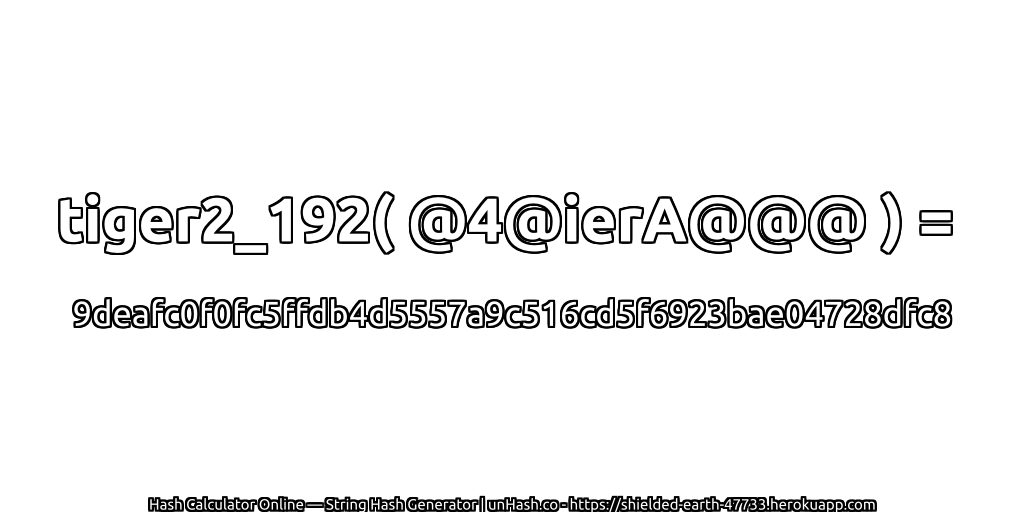 tiger2_192( @4@ierA@@@ ) = 9deafc0f0fc5ffdb4d5557a9c516cd5f6923bae04728dfc8 | unHash.co