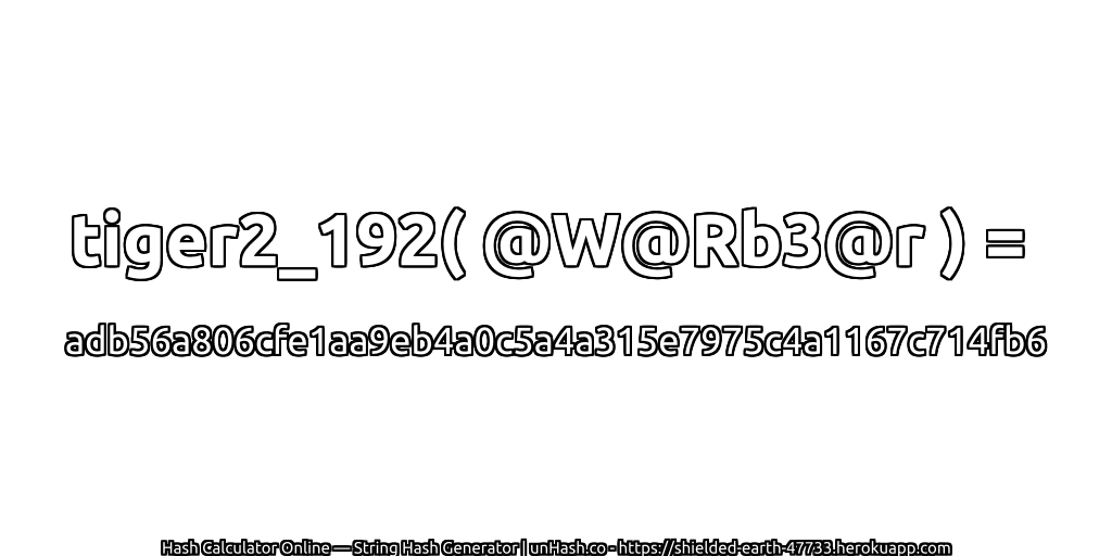 tiger2_192( @W@Rb3@r ) = adb56a806cfe1aa9eb4a0c5a4a315e7975c4a1167c714fb6 | unHash.co