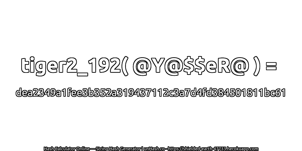 tiger2_192( @Y@$$eR@ ) = dea2349a1fee3b352a319437112c3a7d4fd384501811bc61 | unHash.co