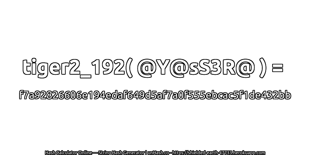 tiger2_192( @Y@sS3R@ ) = f7a92826606e194edaf649d5af7a0f555ebcac5f1de432bb | unHash.co