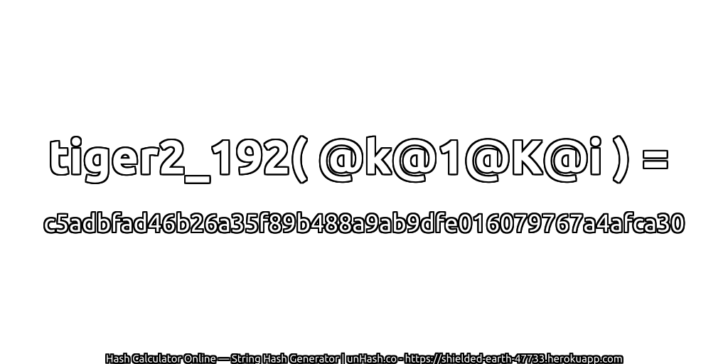 tiger2_192( @k@1@K@i ) = c5adbfad46b26a35f89b488a9ab9dfe016079767a4afca30 | unHash.co