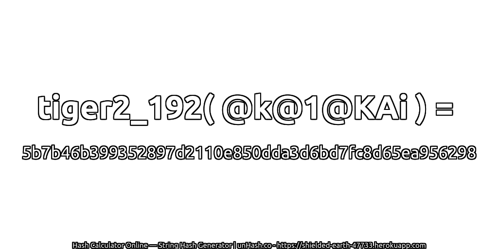 tiger2_192( @k@1@KAi ) = 5b7b46b399352897d2110e850dda3d6bd7fc8d65ea956298 | unHash.co