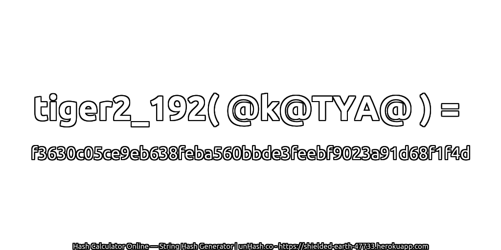 tiger2_192( @k@TYA@ ) = f3630c05ce9eb638feba560bbde3feebf9023a91d68f1f4d | unHash.co