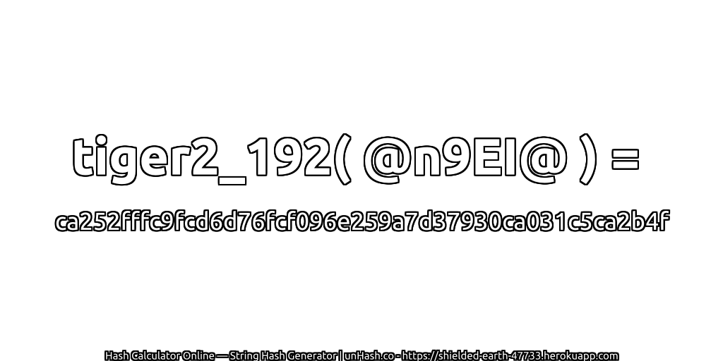 tiger2_192( @n9EI@ ) = ca252fffc9fcd6d76fcf096e259a7d37930ca031c5ca2b4f | unHash.co