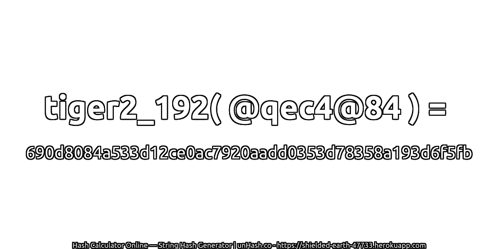 tiger2_192( @qec4@84 ) = 690d8084a533d12ce0ac7920aadd0353d78358a193d6f5fb | unHash.co