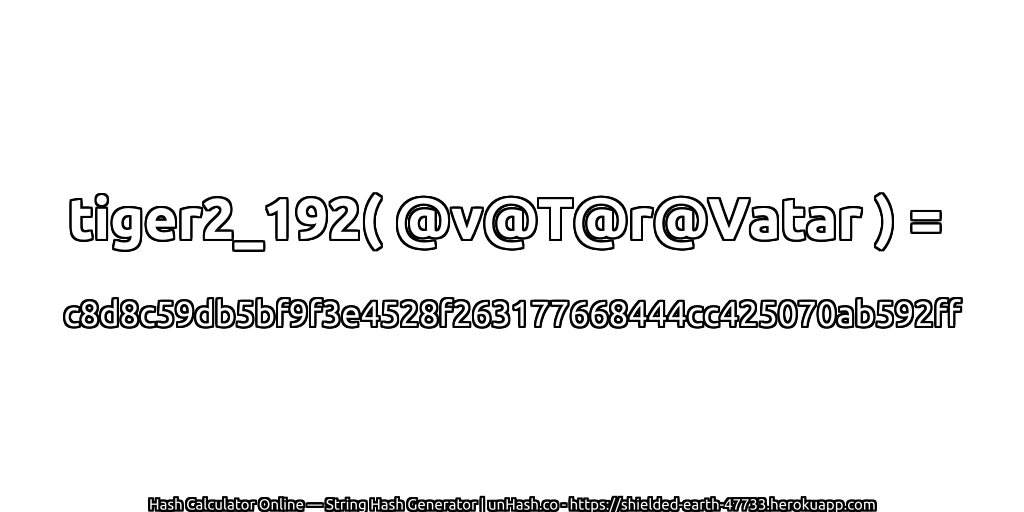 tiger2_192( @v@T@r@Vatar ) = c8d8c59db5bf9f3e4528f263177668444cc425070ab592ff | unHash.co