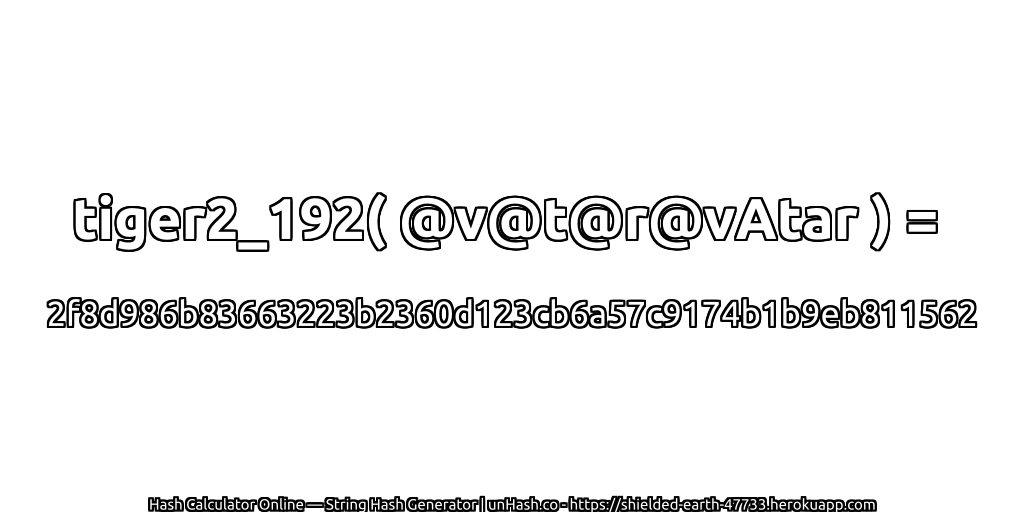 tiger2_192( @v@t@r@vAtar ) = 2f8d986b83663223b2360d123cb6a57c9174b1b9eb811562 | unHash.co