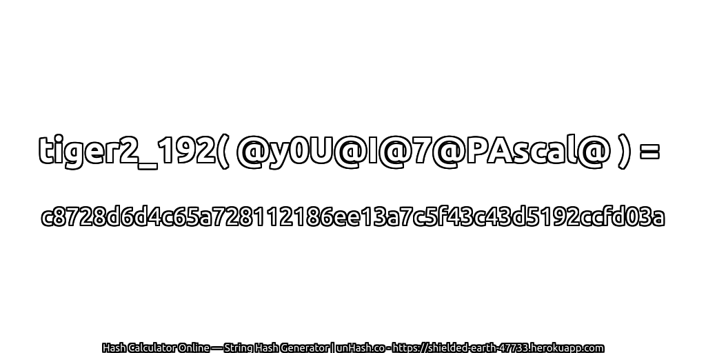 tiger2_192( @y0U@I@7@PAscal@ ) = c8728d6d4c65a728112186ee13a7c5f43c43d5192ccfd03a | unHash.co