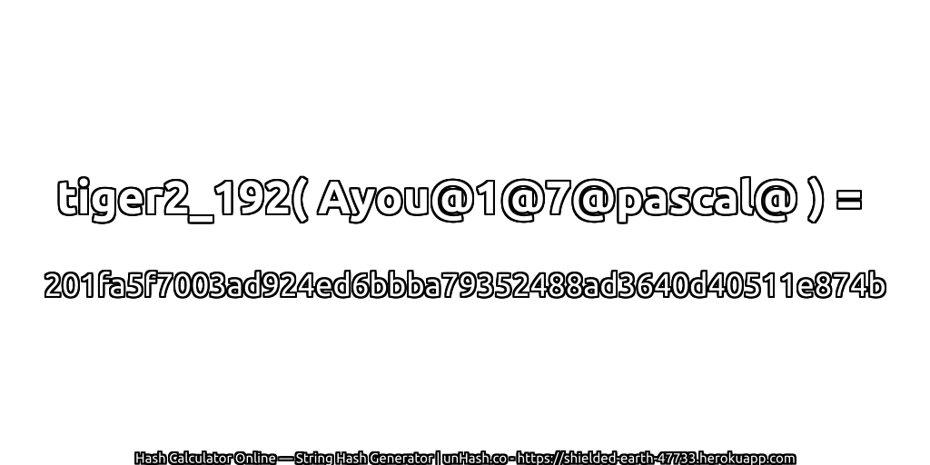 tiger2_192( Ayou@1@7@pascal@ ) = 201fa5f7003ad924ed6bbba79352488ad3640d40511e874b | unHash.co