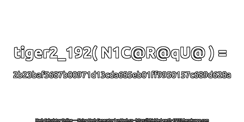 tiger2_192( N1C@R@qU@ ) = 2b23baf5687b00971d13cda685eb01ff9950157c689d628a | unHash.co