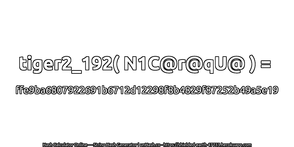 tiger2_192( N1C@r@qU@ ) = ffe9ba6807922691b6712d12298f8b4829f87252b49a5e19 | unHash.co