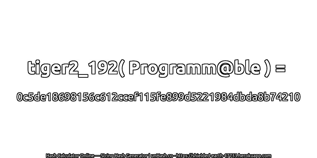 tiger2_192( Programm@ble ) = 0c5de18698156c612ccef115fe899d5221984dbda8b74210 | unHash.co