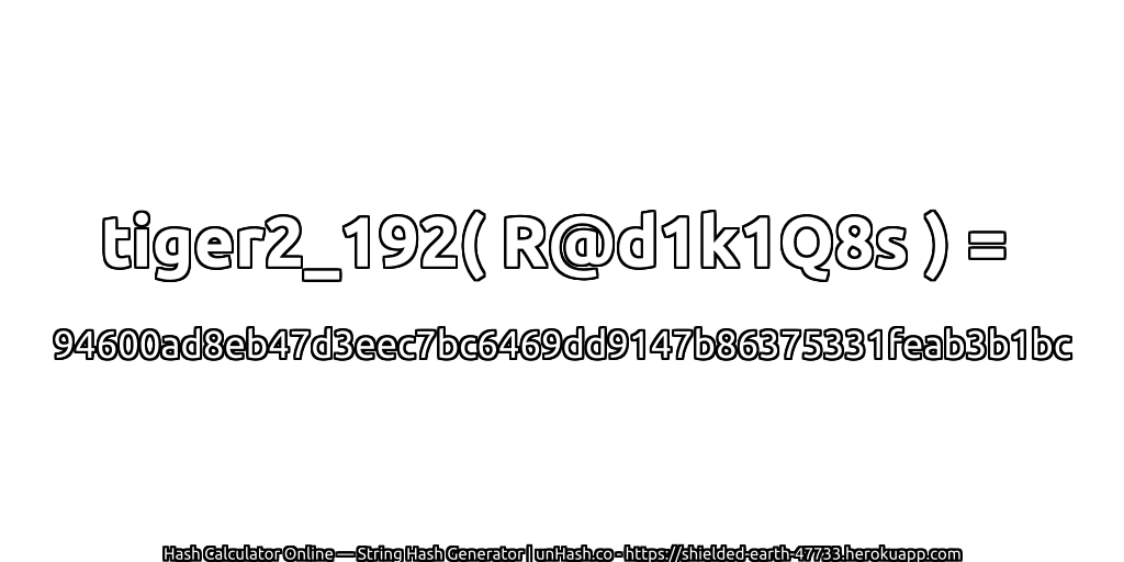 tiger2_192( R@d1k1Q8s ) = 94600ad8eb47d3eec7bc6469dd9147b86375331feab3b1bc | unHash.co