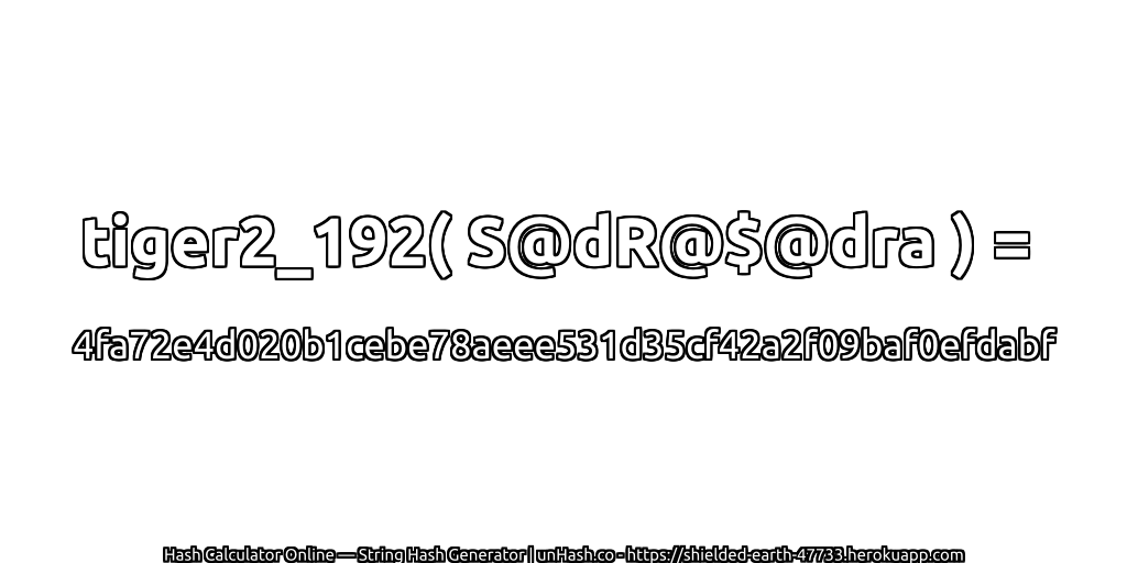tiger2_192( S@dR@$@dra ) = 4fa72e4d020b1cebe78aeee531d35cf42a2f09baf0efdabf | unHash.co
