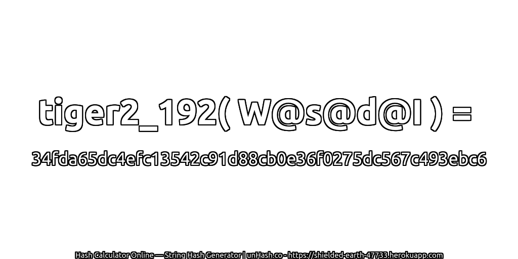 tiger2_192( W@s@d@I ) = 34fda65dc4efc13542c91d88cb0e36f0275dc567c493ebc6 | unHash.co