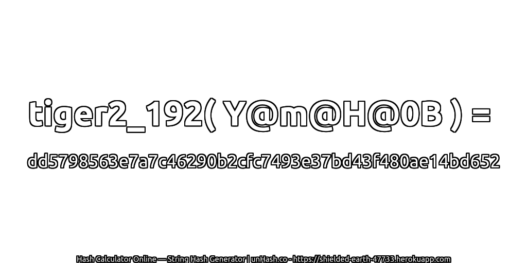 tiger2_192( Y@m@H@0B ) = dd5798563e7a7c46290b2cfc7493e37bd43f480ae14bd652 | unHash.co
