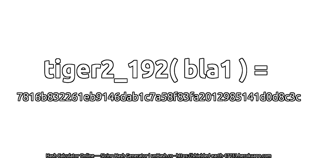 tiger2_192( bla1 ) = 7816b832261eb9146dab1c7a58f83fa2012985141d0d8c3c | unHash.co