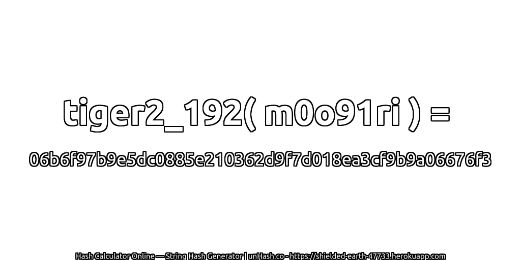tiger2_192( m0o91ri ) = 06b6f97b9e5dc0885e210362d9f7d018ea3cf9b9a06676f3 | unHash.co