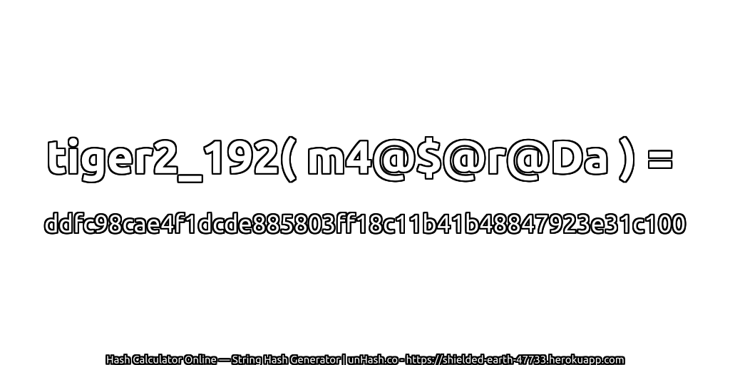 tiger2_192( m4@$@r@Da ) = ddfc98cae4f1dcde885803ff18c11b41b48847923e31c100 | unHash.co