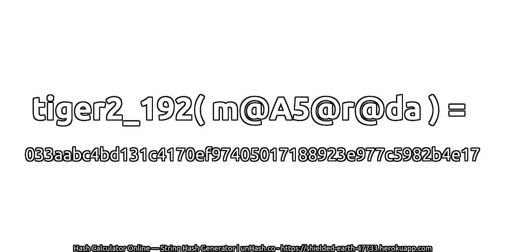 tiger2_192( m@A5@r@da ) = 033aabc4bd131c4170ef97405017188923e977c5982b4e17 | unHash.co