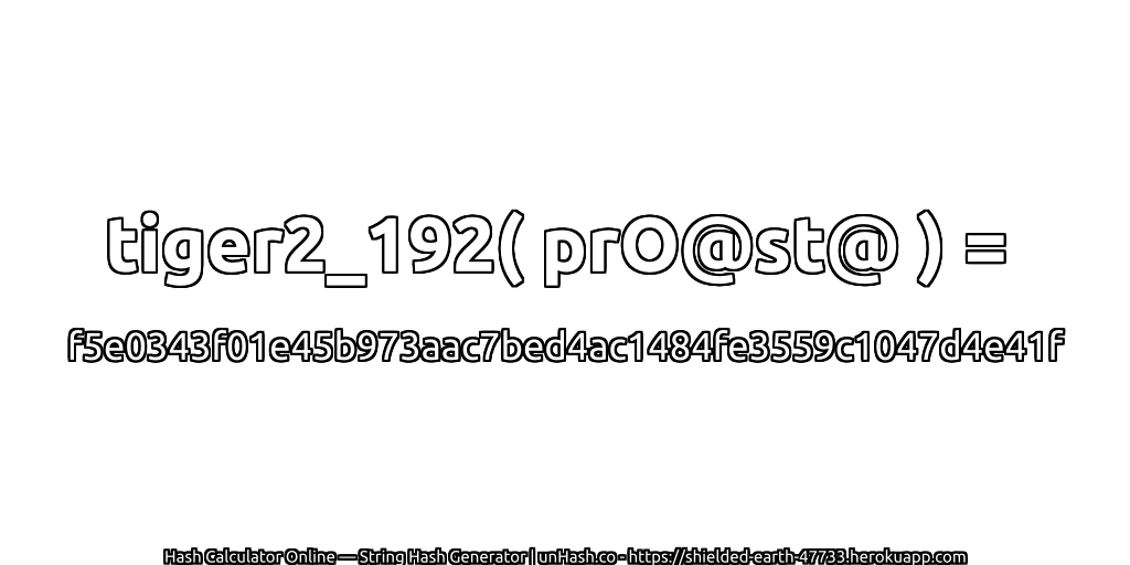 tiger2_192( prO@st@ ) = f5e0343f01e45b973aac7bed4ac1484fe3559c1047d4e41f | unHash.co