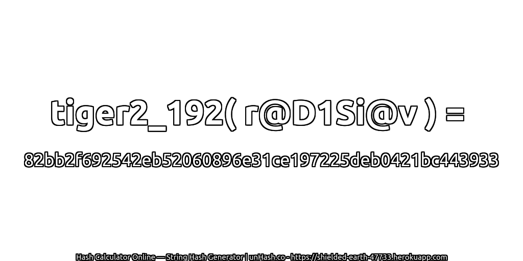 tiger2_192( r@D1Si@v ) = 82bb2f692542eb52060896e31ce197225deb0421bc443933 | unHash.co